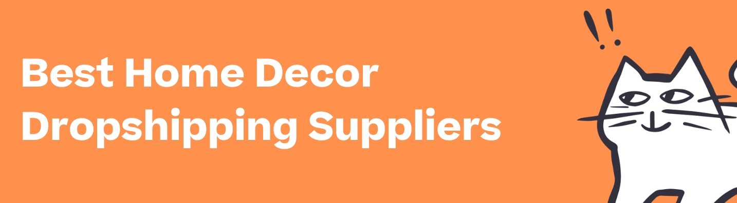 Best 6 Home Decor Dropshipping Suppliers in 2023