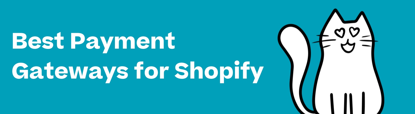 The Best Payment Gateways for Shopify: 10 Options for 2023