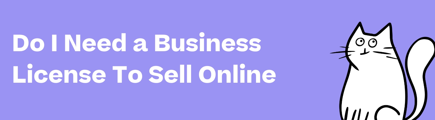 Do I Need a Business License To Sell Online?